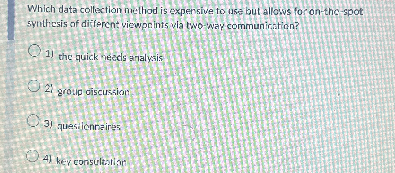  Which data collection method is expensive to use but allows for