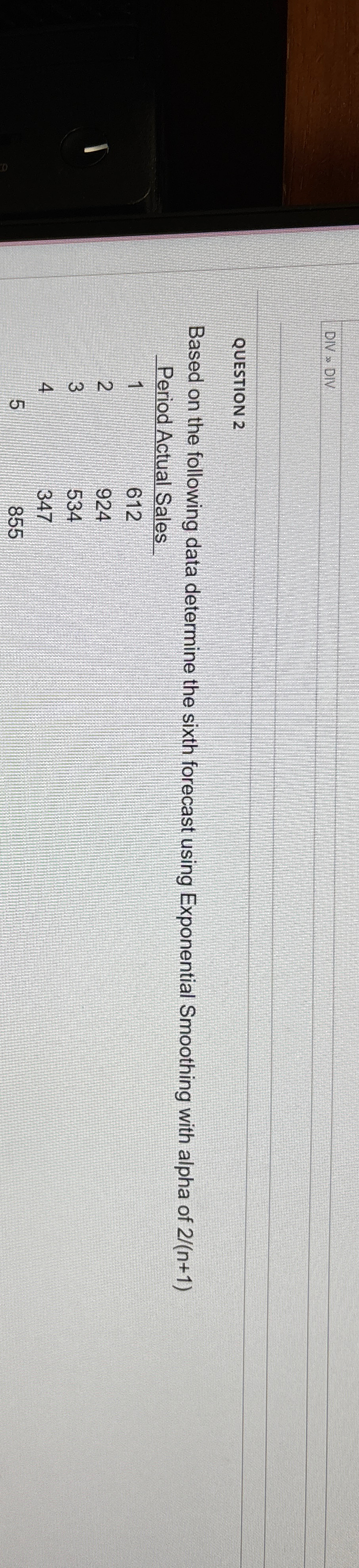  DV ; DV QUESTION 2 Based on the following data determine