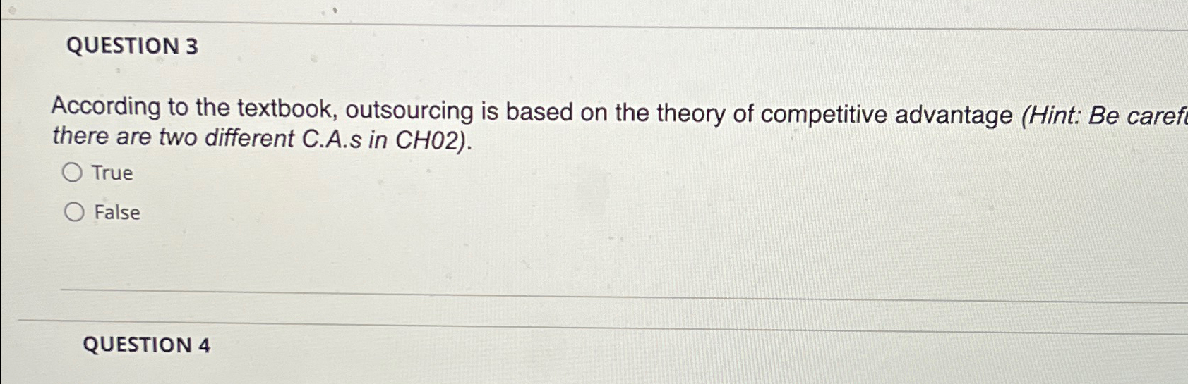  QUESTION 3 According to the textbook, outsourcing is based on the