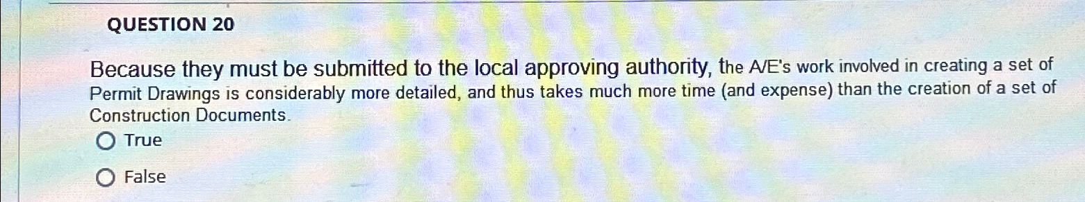  QUESTION 20 Because they must be submitted to the local approving