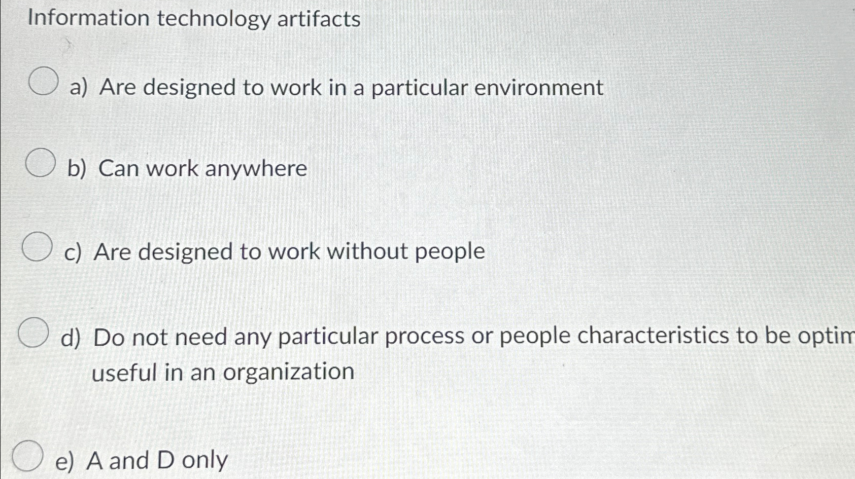  Information technology artifacts a) Are designed to work in a particular