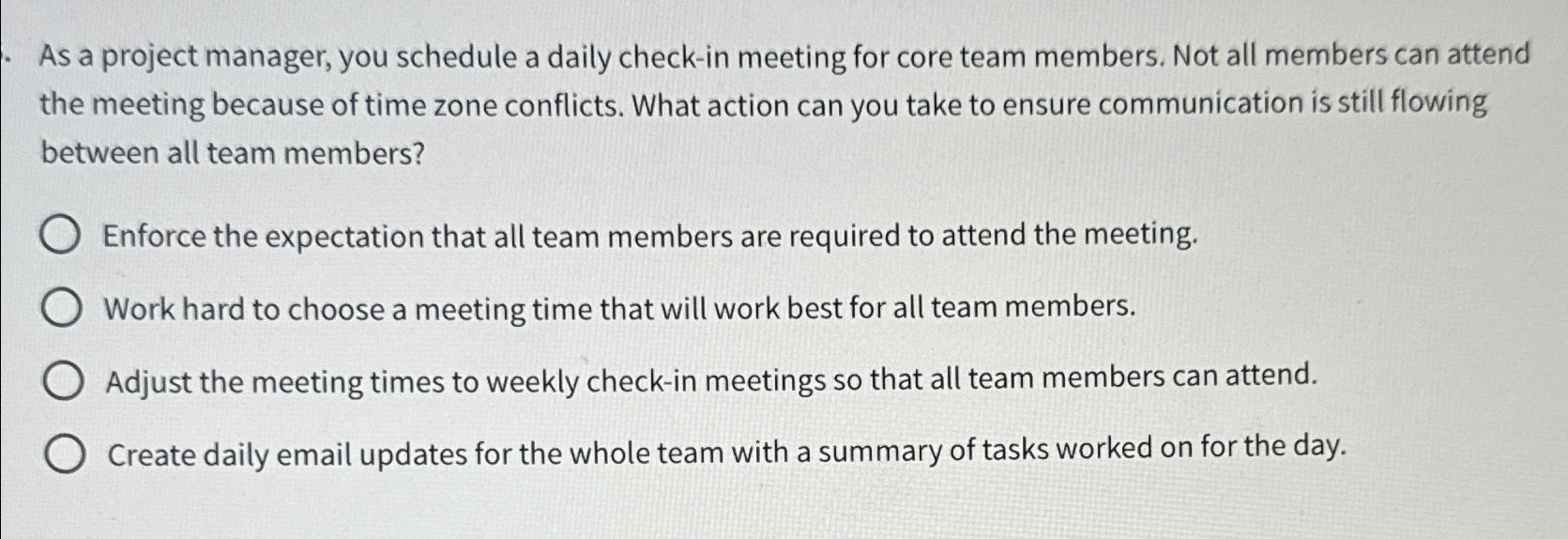  As a project manager, you schedule a daily check-in meeting for