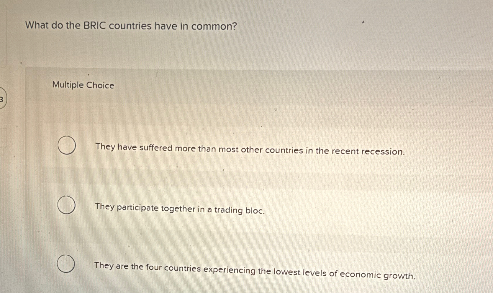  What do the BRIC countries have in common? Multiple Choice They