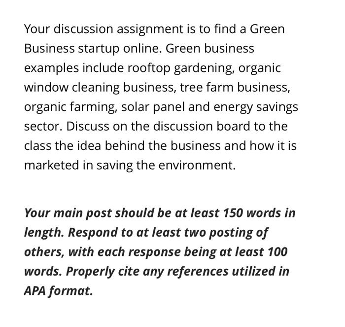 HELP NEEDED PLEASE Your discussion assignment is to find a Green Business