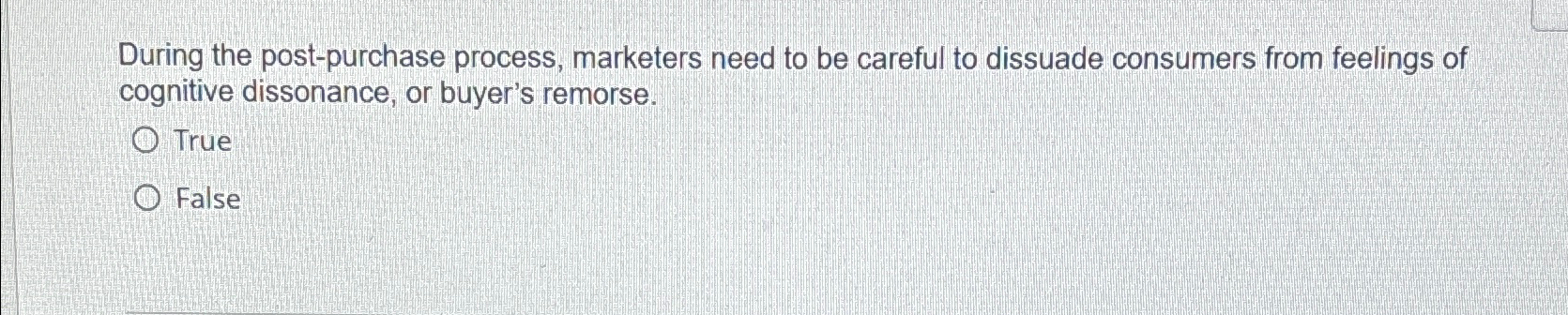  During the post-purchase process, marketers need to be careful to dissuade