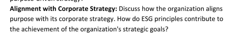  Alignment with Corporate Strategy: Discuss how the organization aligns purpose with