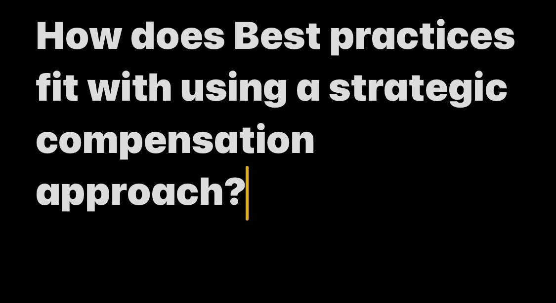  How does Best practices fit with using a strategic compensation cpprocich?