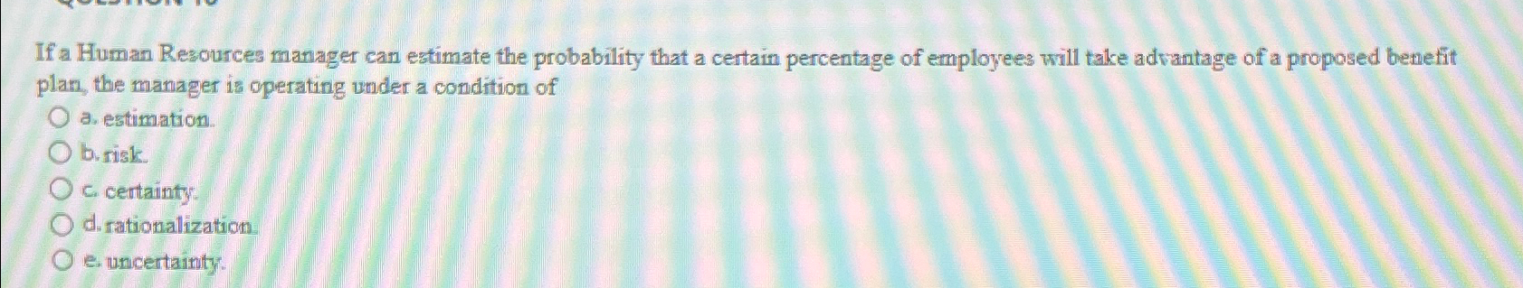  If a Human Resources manager can estimate the probability that a