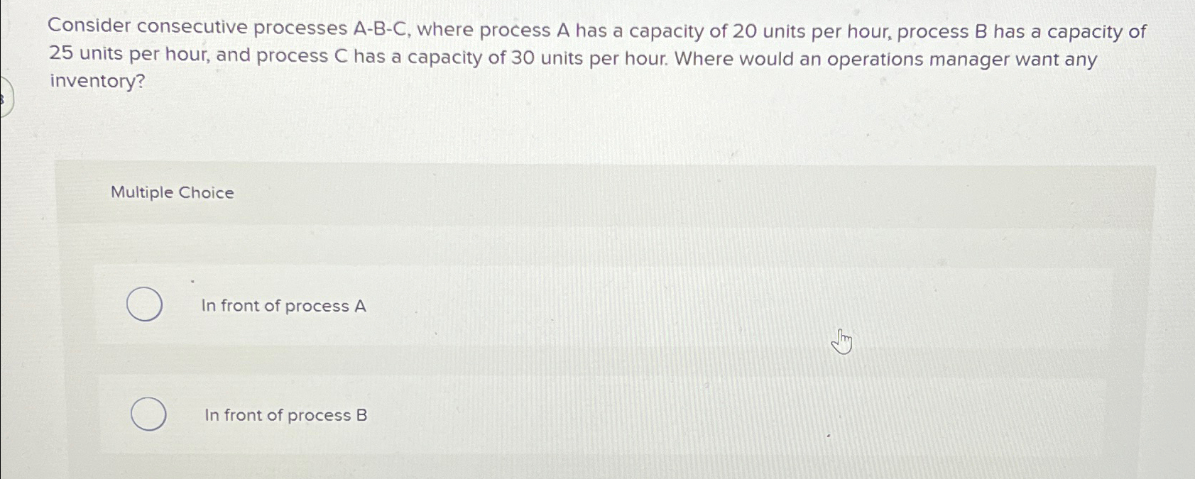 Consider consecutive processes A-B-C, where process A has a capacity of