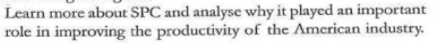  Learn more about SPC and analyse why it played an important