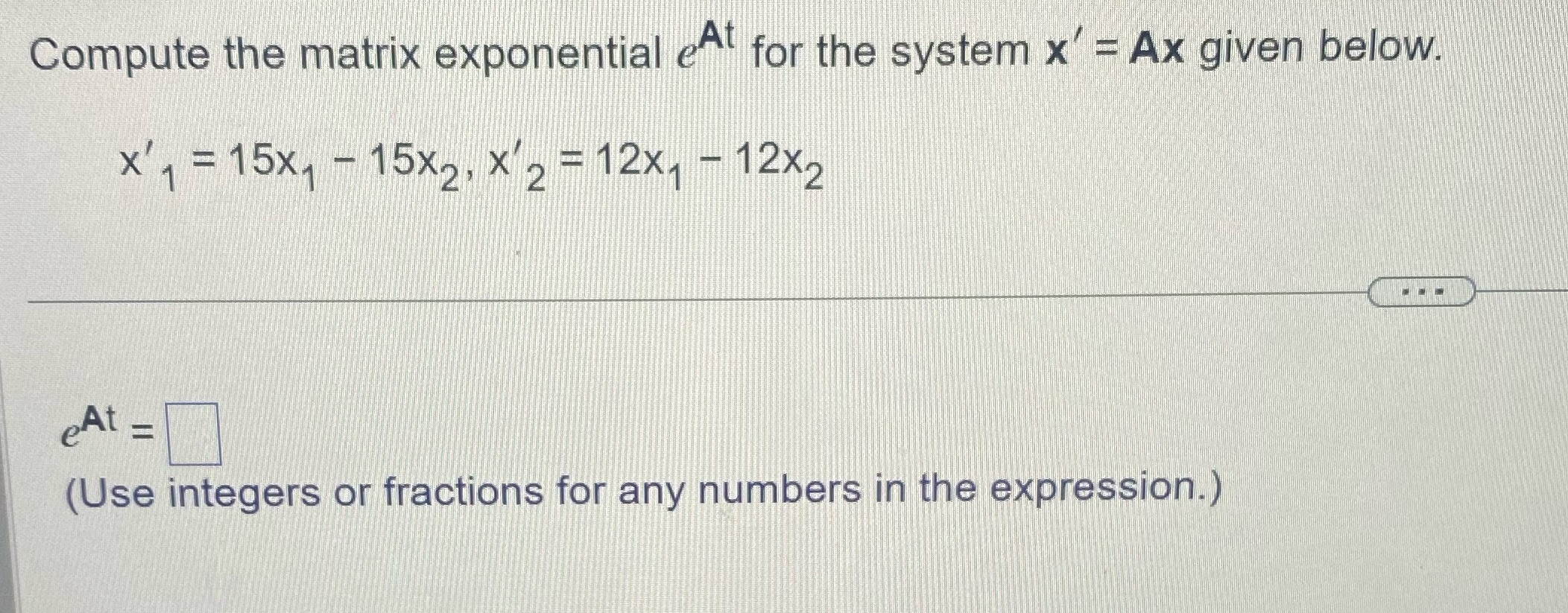 Could use some help thanks Compute the matrix exponential e for the