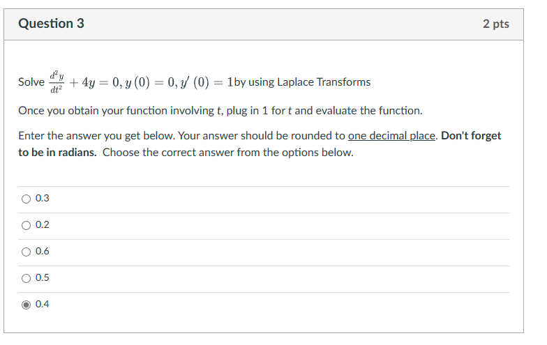  Question 3 2 pts Solve dy + 4y = 0, y