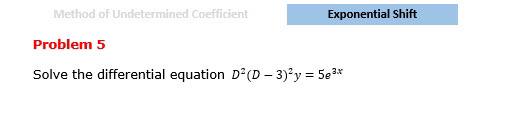 Coefficient (Non-HomogeneousIntroduction Method of Undetermined Coefficient Exponential Shift Problem 4 Solve the