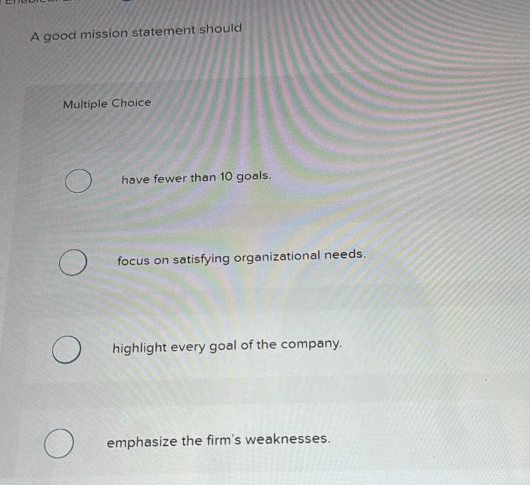  A good mission statement should Multiple Choice have fewer than 10