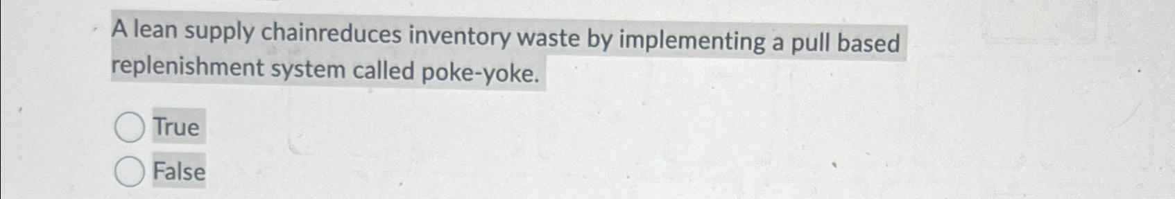  A lean supply chainreduces inventory waste by implementing a pull based