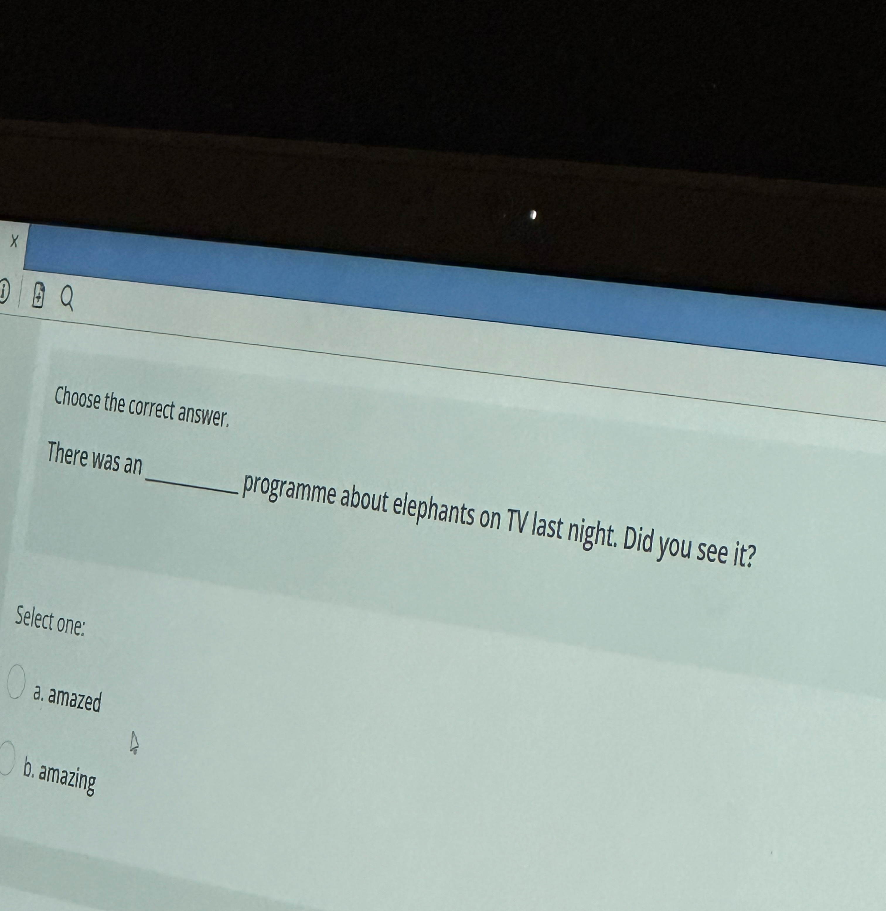  x (2)0 Choose the correct answer. There was an programme about