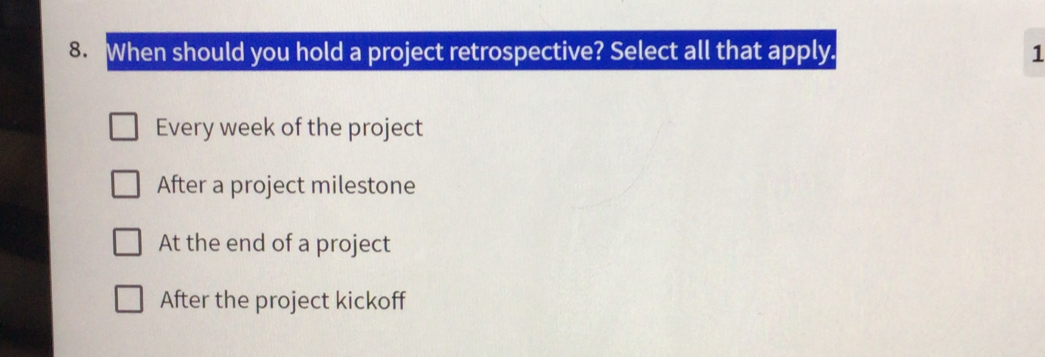  When should you hold a project retrospective? Select all that apply.