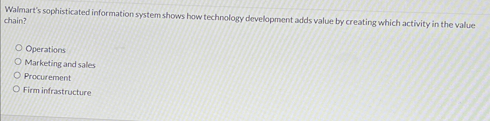  Walmart's sophisticated information system shows how technology development adds value by
