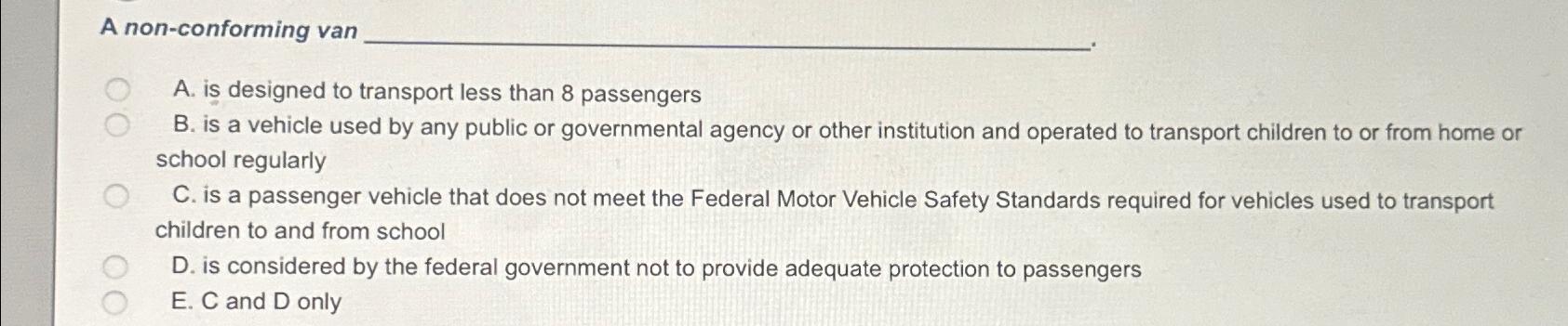  A non-conforming van A. is designed to transport less than 8
