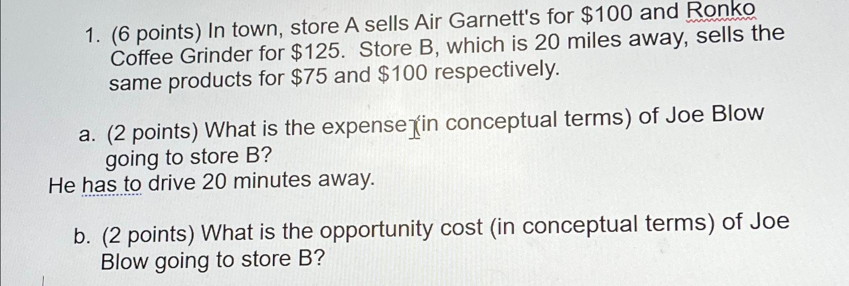  (6 points) In town, store A sells Air Garnett's for $100