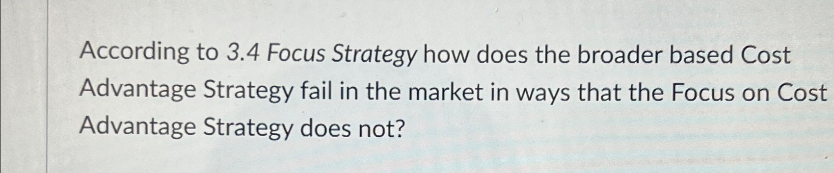  According to 3.4 Focus Strategy how does the broader based Cost