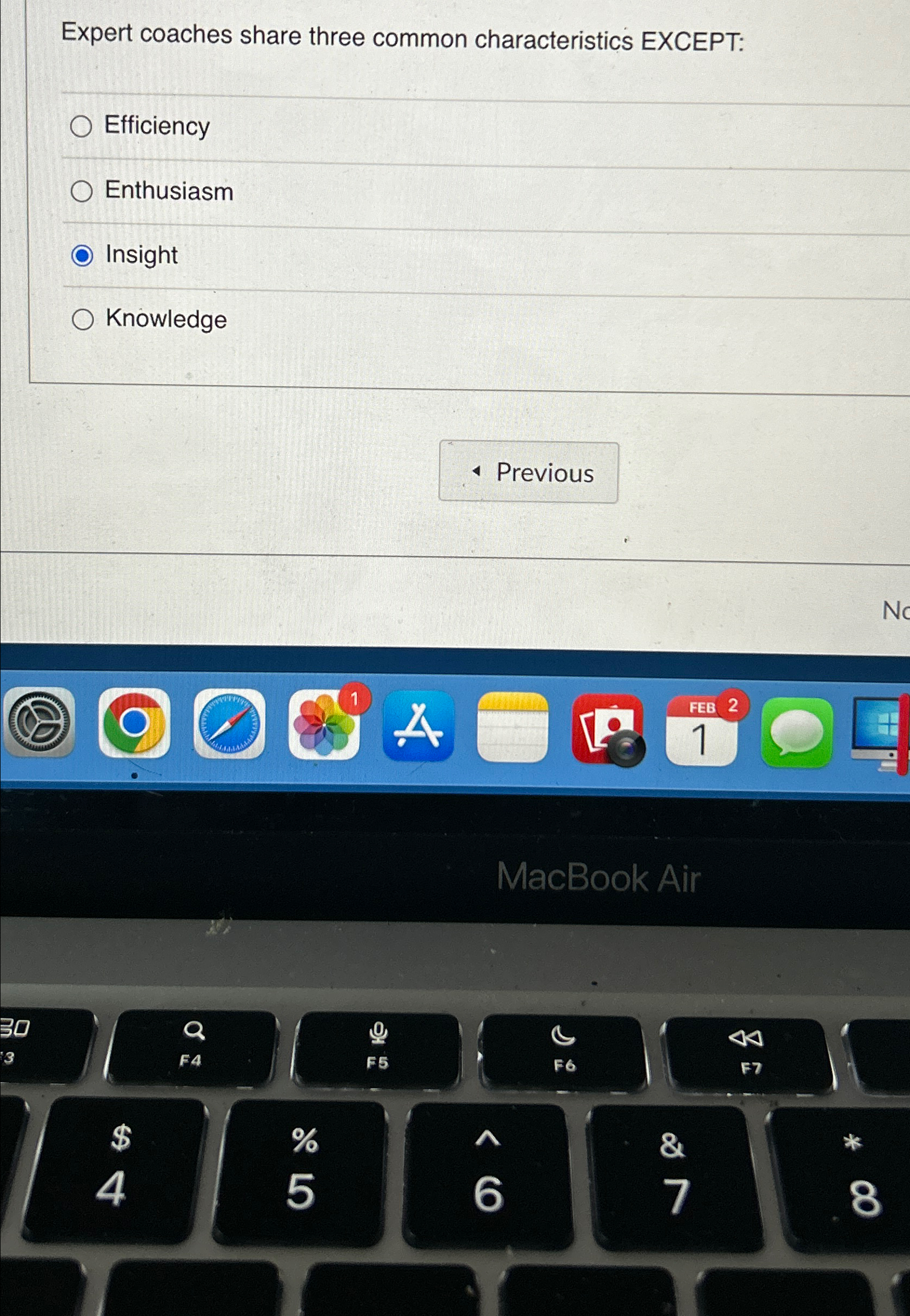  Expert coaches share three common characteristics EXCEPT: Efficiency Enthusiasm Insight Knowledge