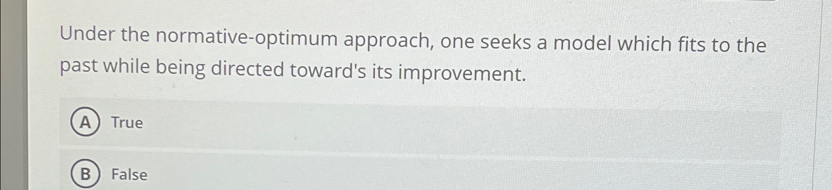  Under the normative-optimum approach, one seeks a model which fits to