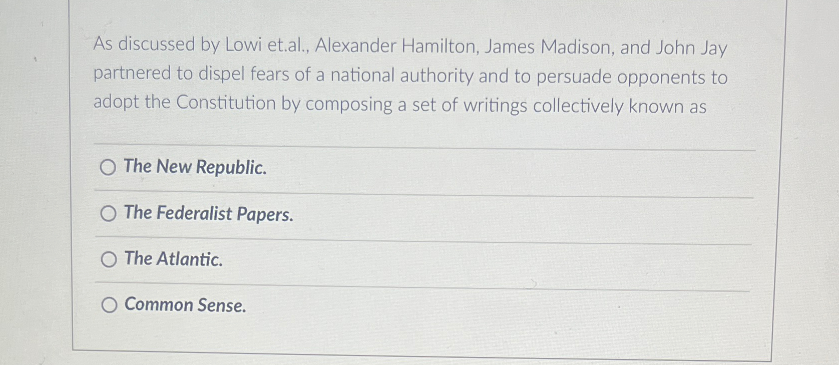  As discussed by Lowi et.al., Alexander Hamilton, James Madison, and John