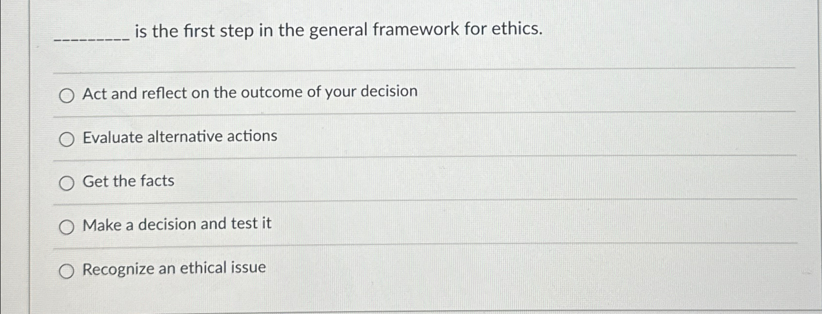  is the first step in the general framework for ethics. Act
