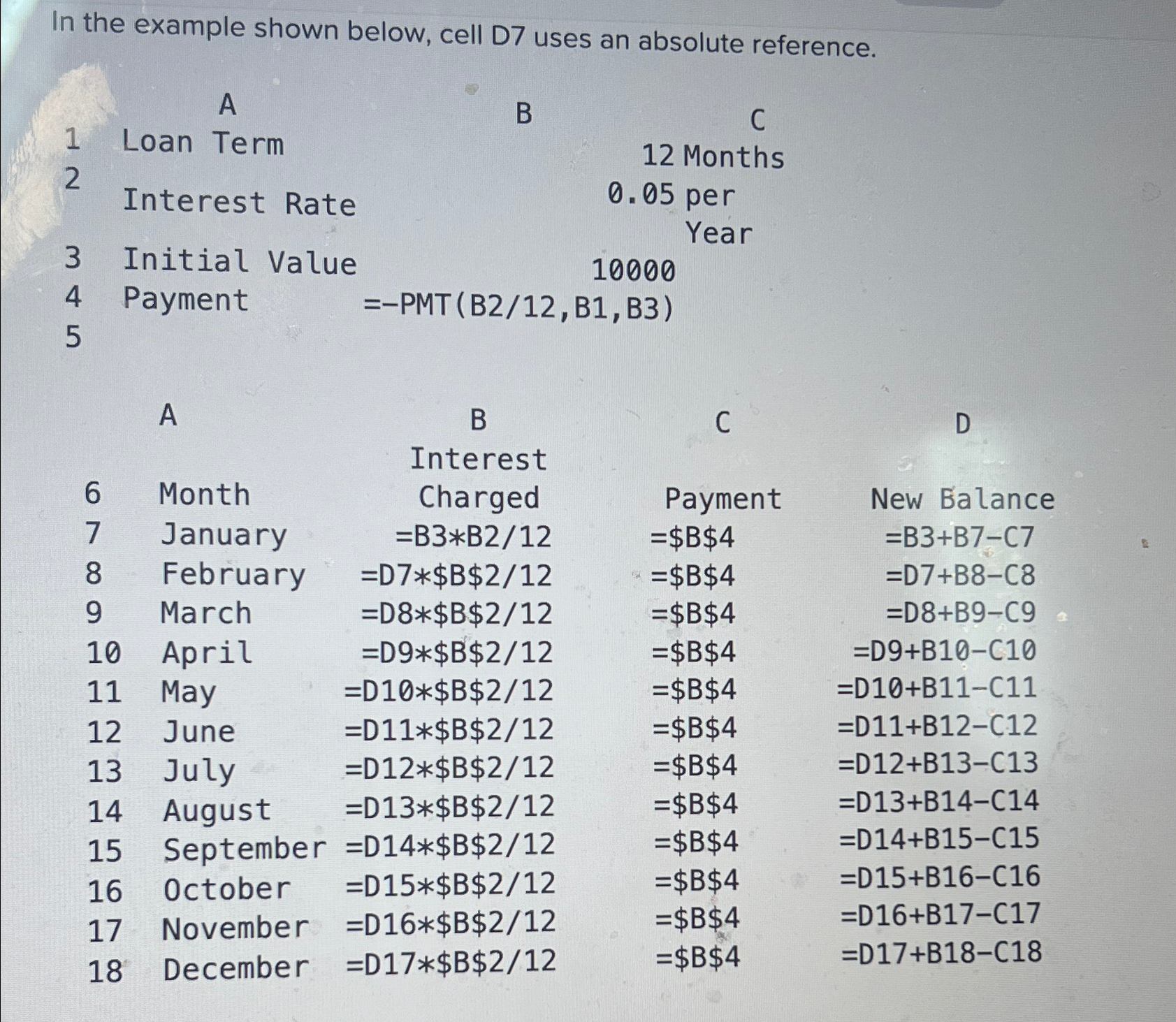  In the example shown below, cell D7 uses an absolute reference.