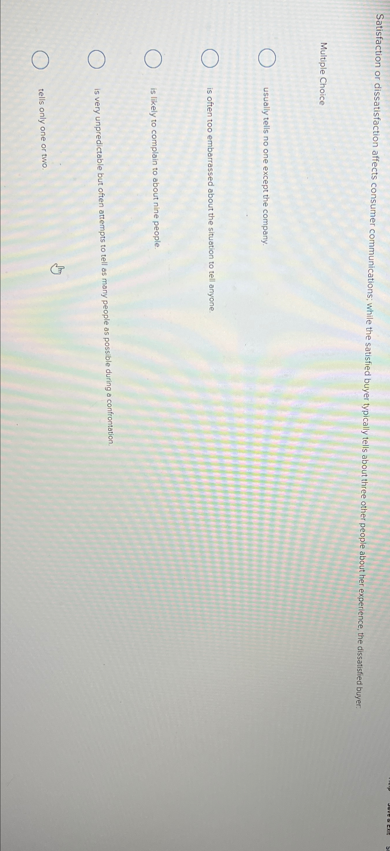  Satisfaction or dissatisfaction affects consumer communications; while the satisfied buyer typically