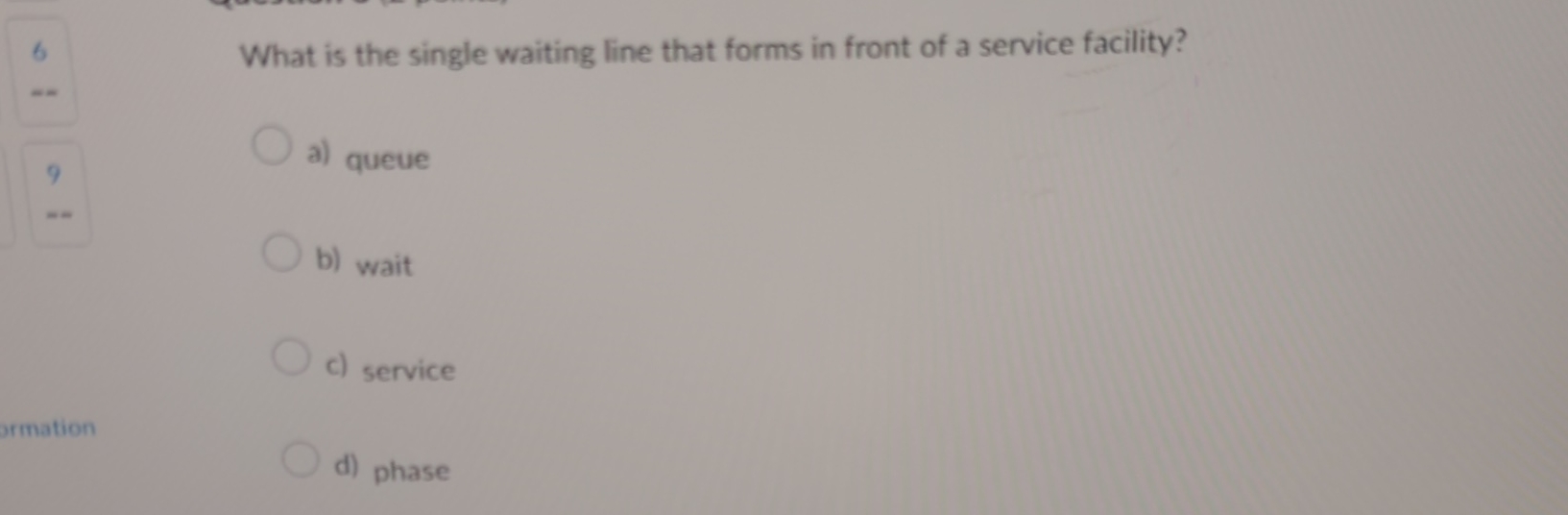  6 What is the single waiting line that forms in front
