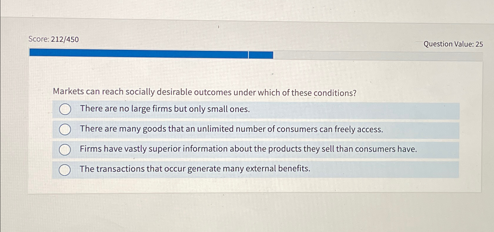  Score: 212450 Question Value: 25 Markets can reach socially desirable outcomes