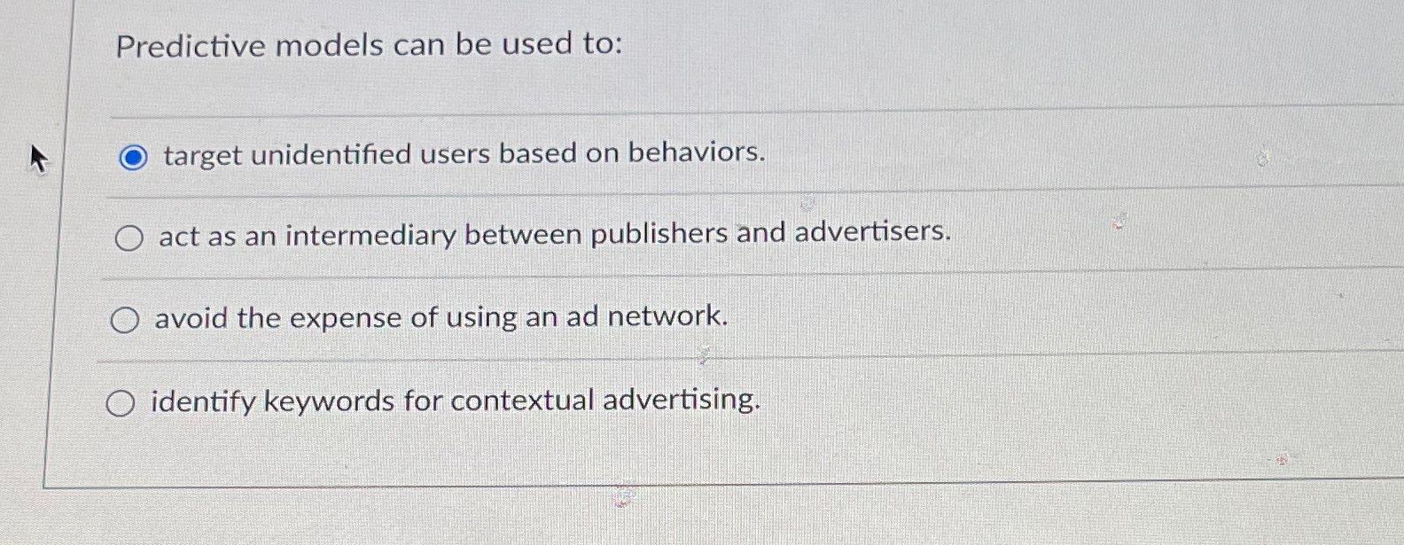  Predictive models can be used to: target unidentified users based on