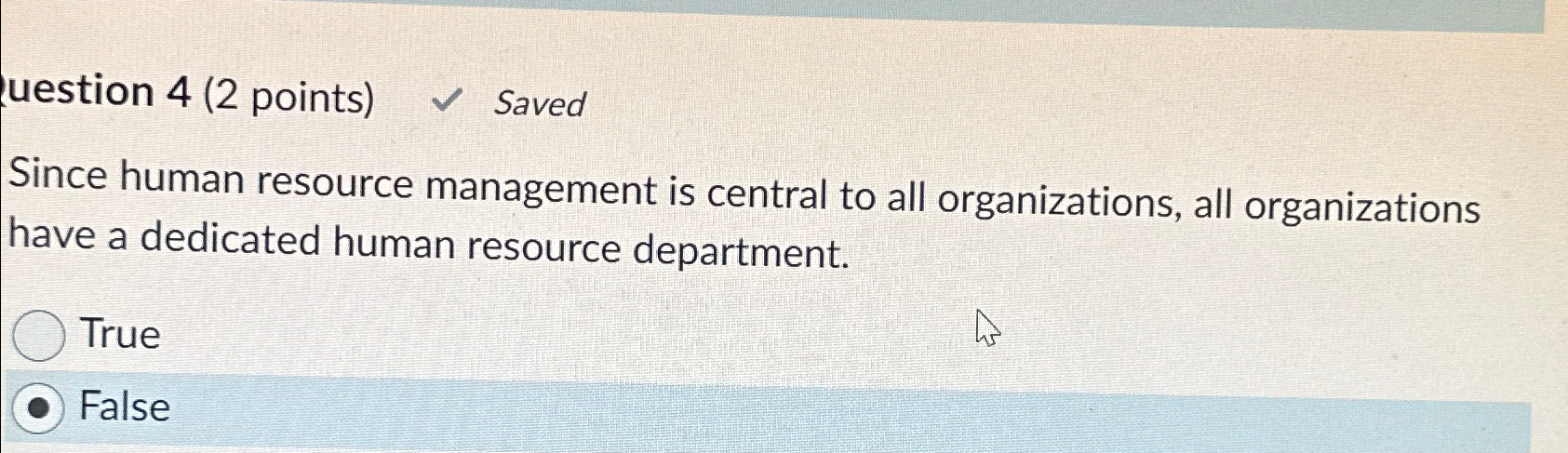  uestion 4(2 points) Saved Since human resource management is central to