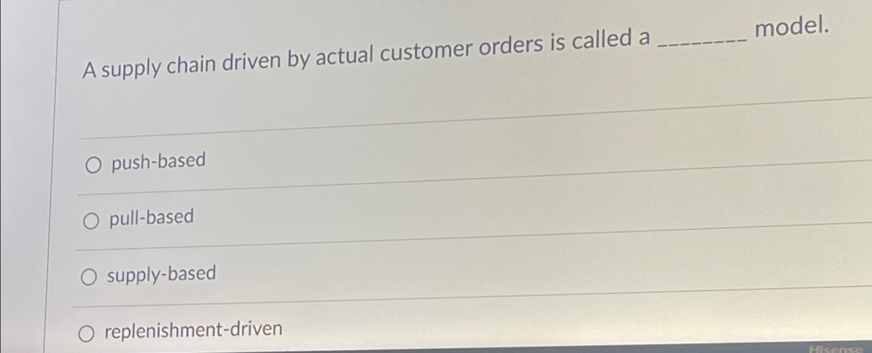  A supply chain driven by actual customer orders is called a