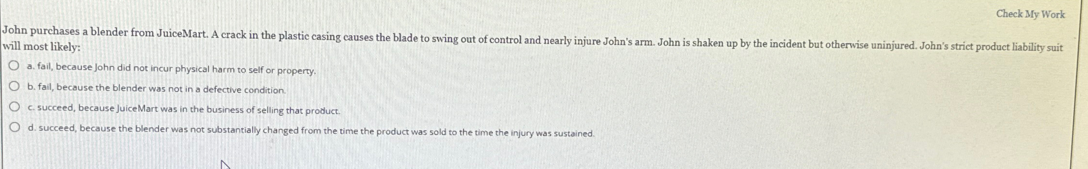  Check My Work will most likely: a. fail, because John did