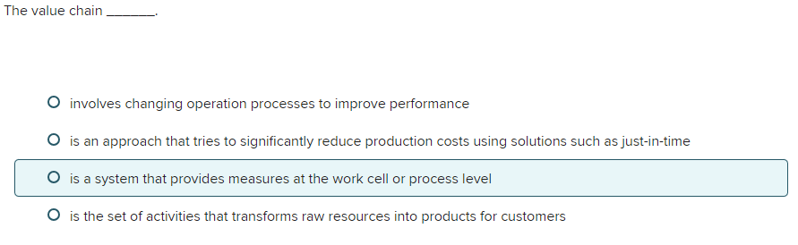  The value chain involves changing operation processes to improve performance is