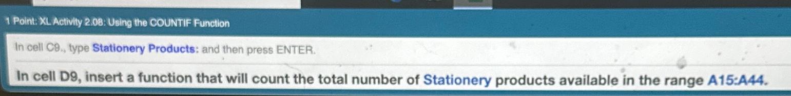  1 Point: XL Activity 2.08: Using the COUNTIF Function In cell