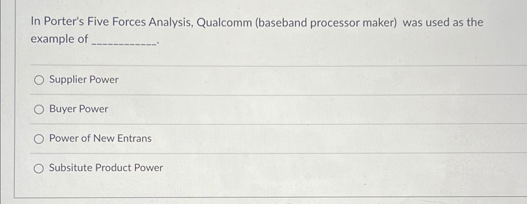  In Porter's Five Forces Analysis, Qualcomm (baseband processor maker) was used