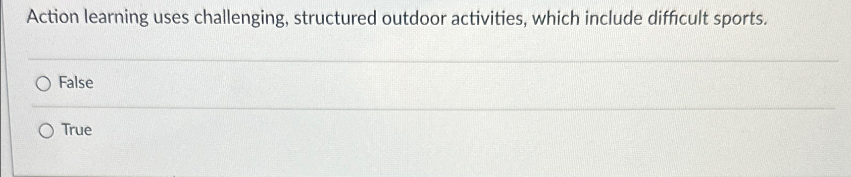  Action learning uses challenging, structured outdoor activities, which include difficult sports.