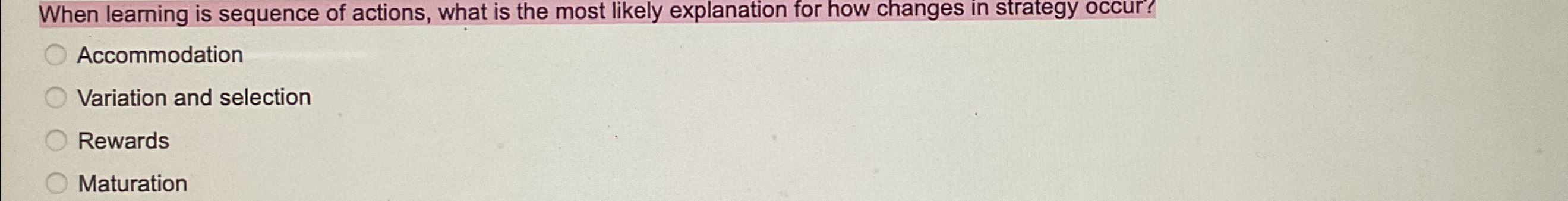  When learning is sequence of actions, what is the most likely