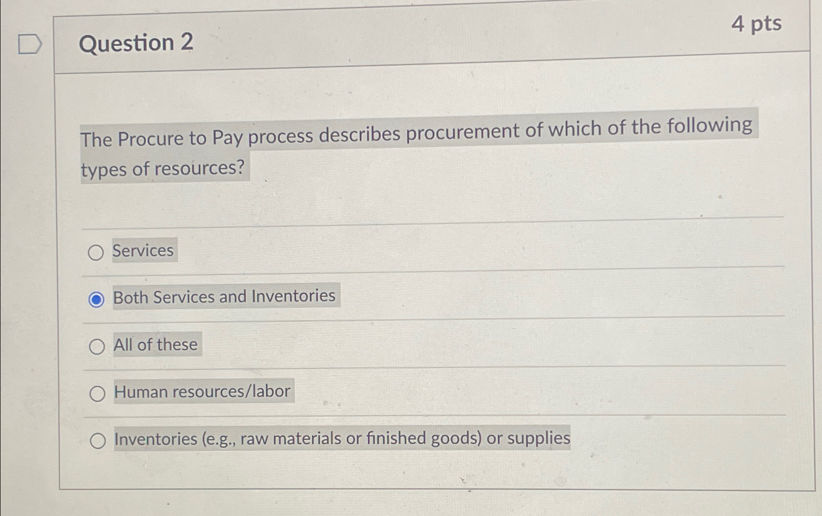  Question 2 4 pts The Procure to Pay process describes procurement