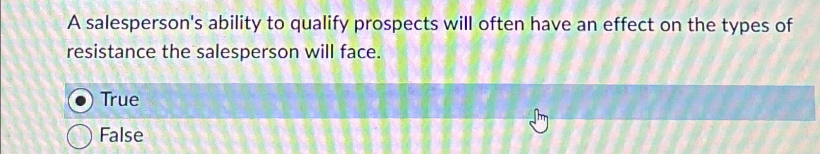  A salesperson's ability to qualify prospects will often have an effect