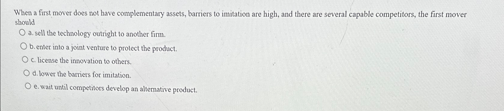  When a first mover does not have complementary assets, barriers to