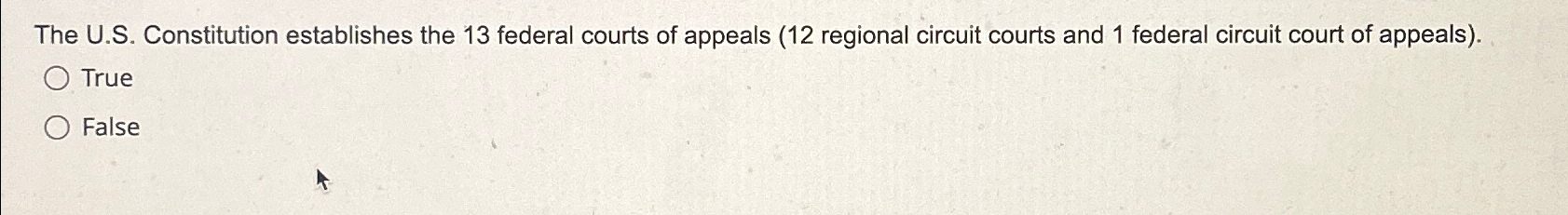 The U.S. Constitution establishes the 13 federal courts of appeals (12