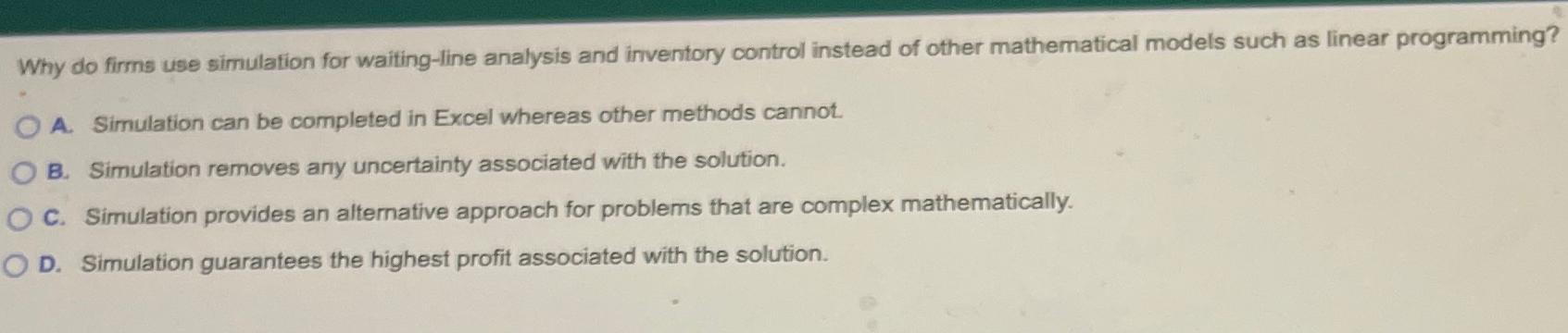  Why do firms use simulation for waiting-line analysis and inventory control