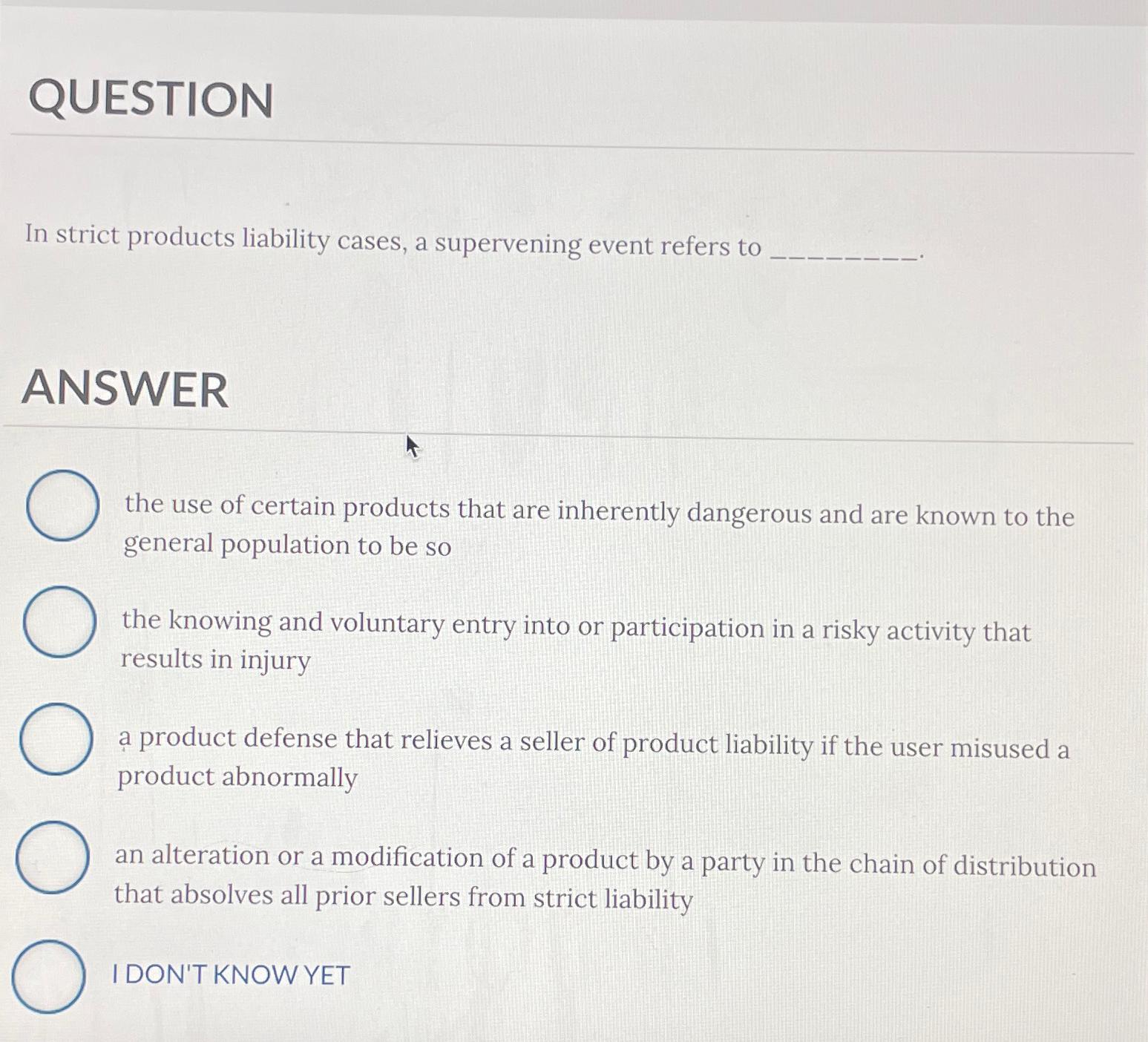  QUESTION In strict products liability cases, a supervening event refers to