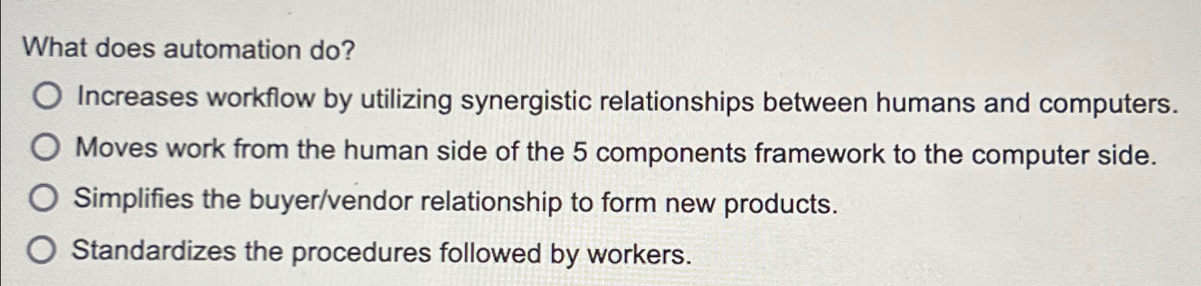  What does automation do? Increases workflow by utilizing synergistic relationships between