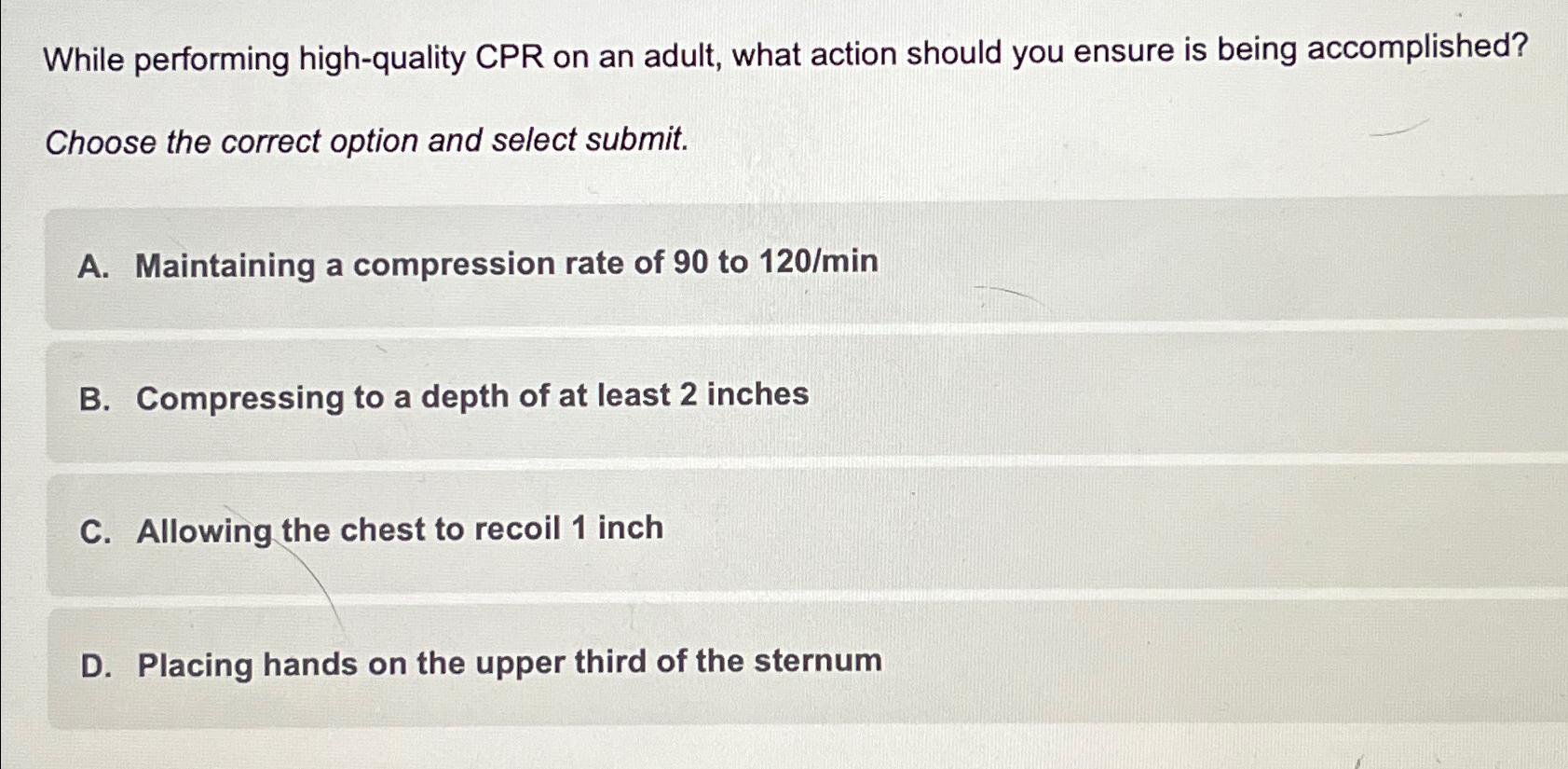  While performing high-quality CPR on an adult, what action should you